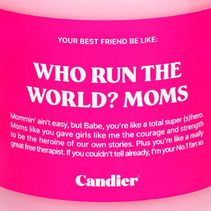 WHO RUN the WORLD? MOMS. CANDLE